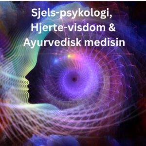 Divinima-Reset Modul 12 – Sjels-psykologi, Hjerte-visdom og Ayurvedisk medisin