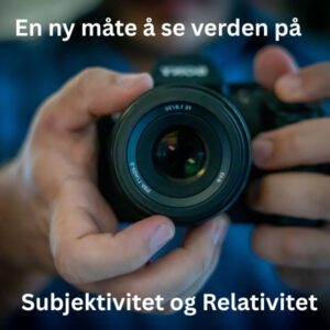 Divinima-Reset Modul 9 – En ny måte å se verden på (Subjektivitet og Relativitet)